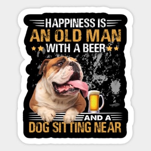 Happiness Is An Old Man With A Beer And A Bulldog Sitting Near Sticker